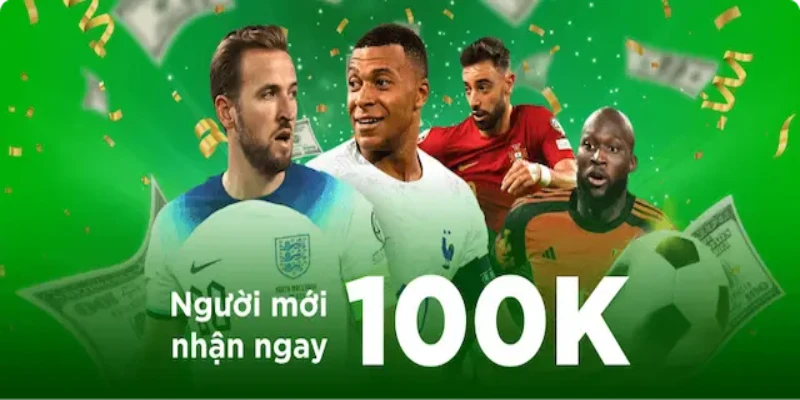 Nhận ngay 100K khi đăng ký thành công